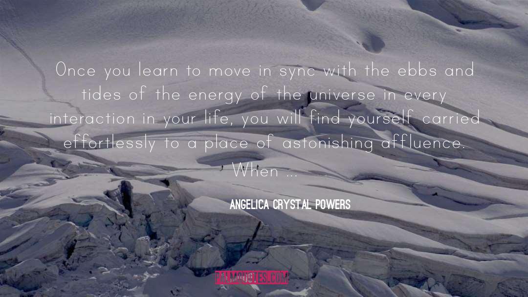 Angelica Crystal Powers Quotes: Once you learn to move