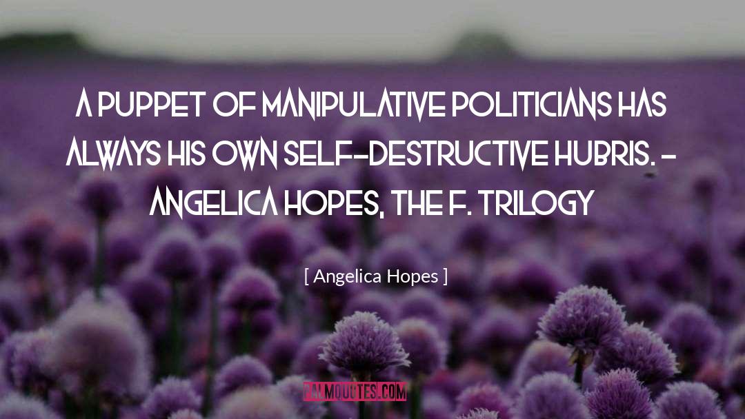 Angelica Hopes Quotes: A puppet of manipulative politicians