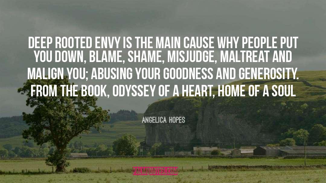 Angelica Hopes Quotes: Deep rooted envy is the