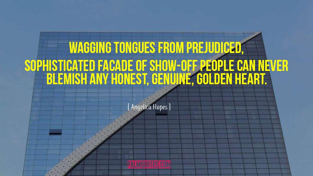 Angelica Hopes Quotes: Wagging tongues from prejudiced, sophisticated