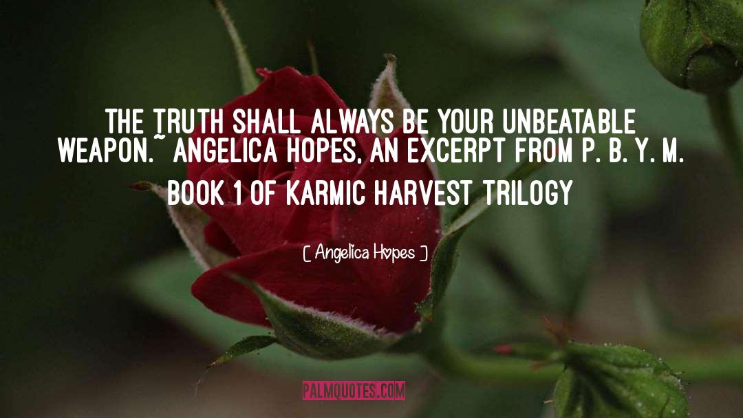 Angelica Hopes Quotes: The TRUTH shall always be