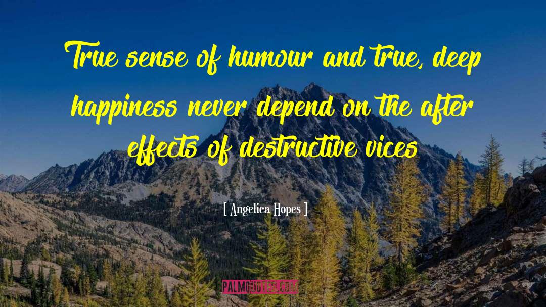Angelica Hopes Quotes: True sense of humour and