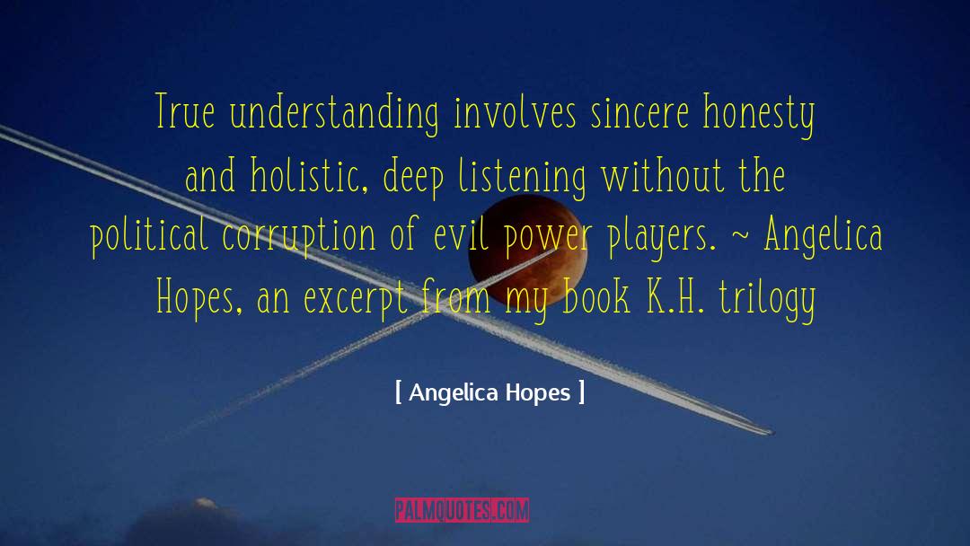 Angelica Hopes Quotes: True understanding involves sincere honesty