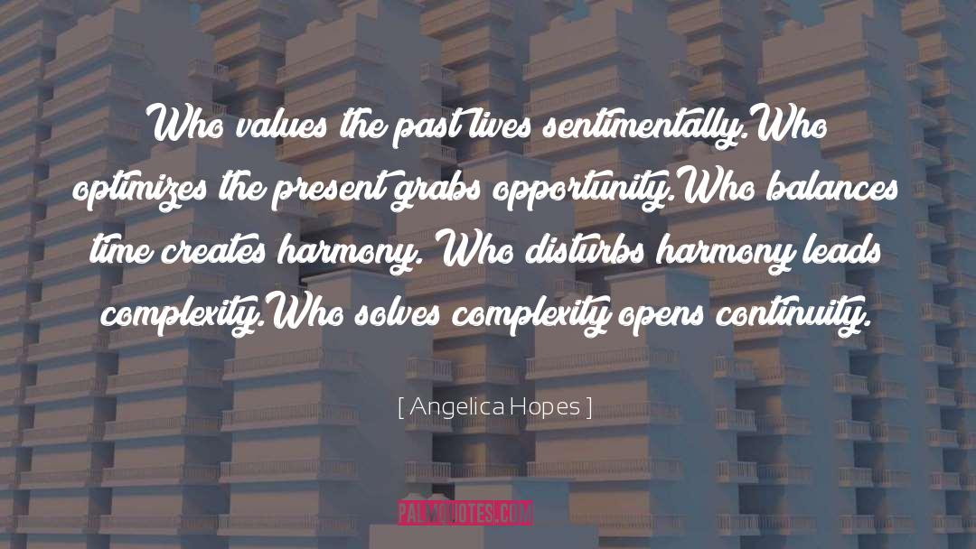 Angelica Hopes Quotes: Who values the past lives