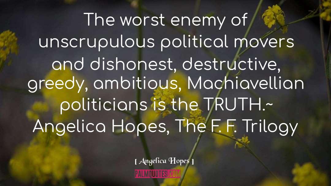 Angelica Hopes Quotes: The worst enemy of unscrupulous