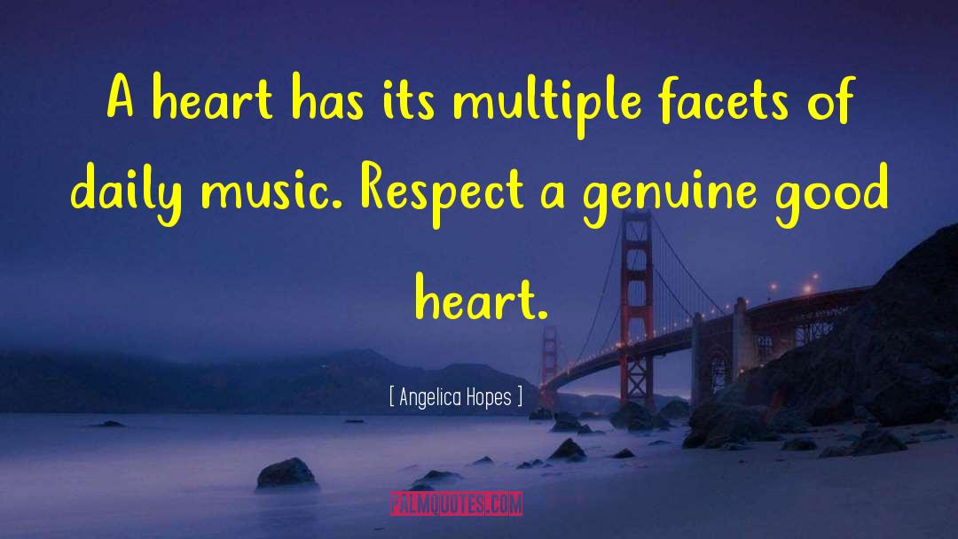 Angelica Hopes Quotes: A heart has its multiple