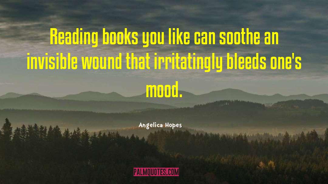 Angelica Hopes Quotes: Reading books you like can