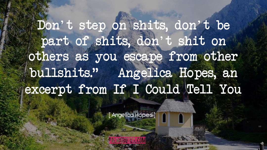 Angelica Hopes Quotes: Don't step on shits, don't