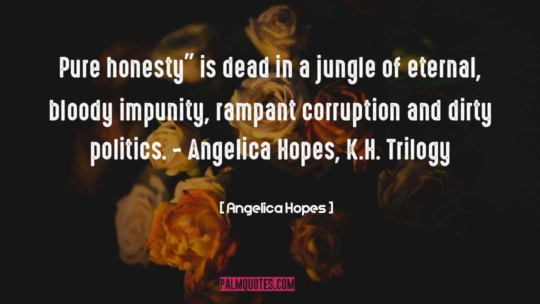 Angelica Hopes Quotes: Pure honesty