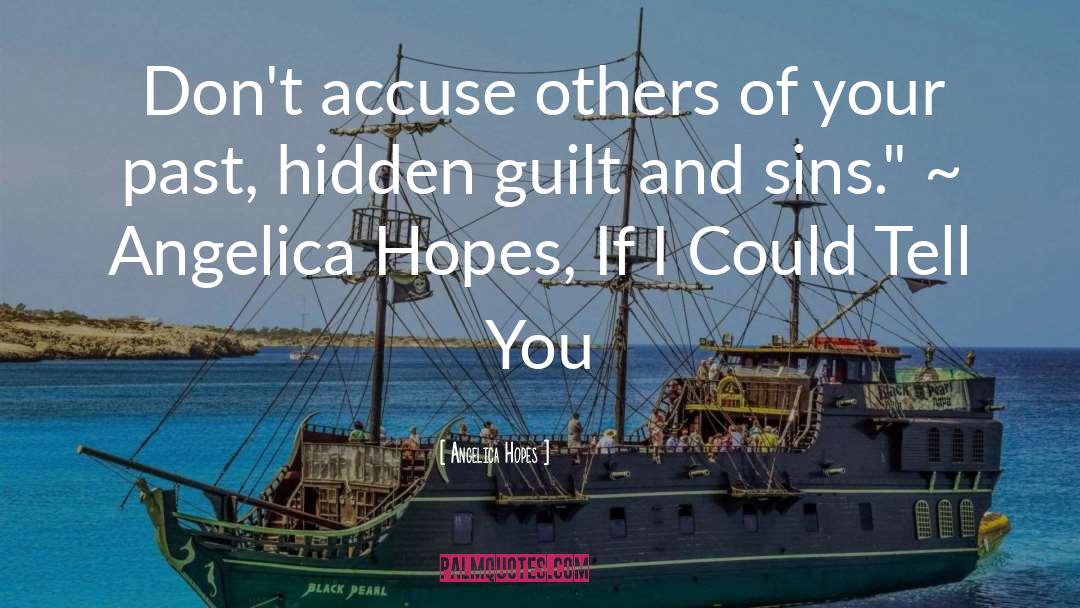 Angelica Hopes Quotes: Don't accuse others of your