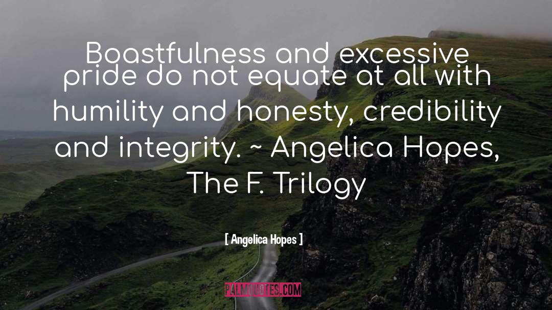 Angelica Hopes Quotes: Boastfulness and excessive pride do