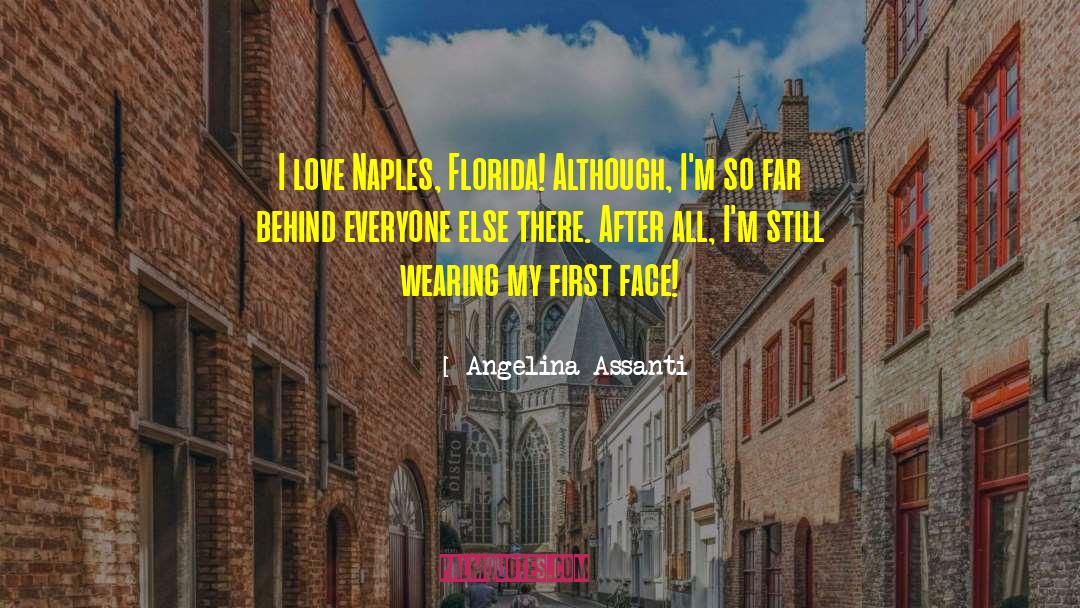 Angelina Assanti Quotes: I love Naples, Florida! Although,