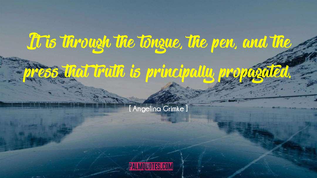 Angelina Grimke Quotes: It is through the tongue,