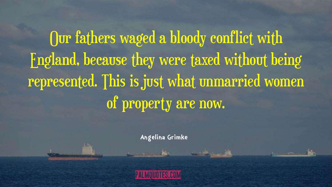 Angelina Grimke Quotes: Our fathers waged a bloody