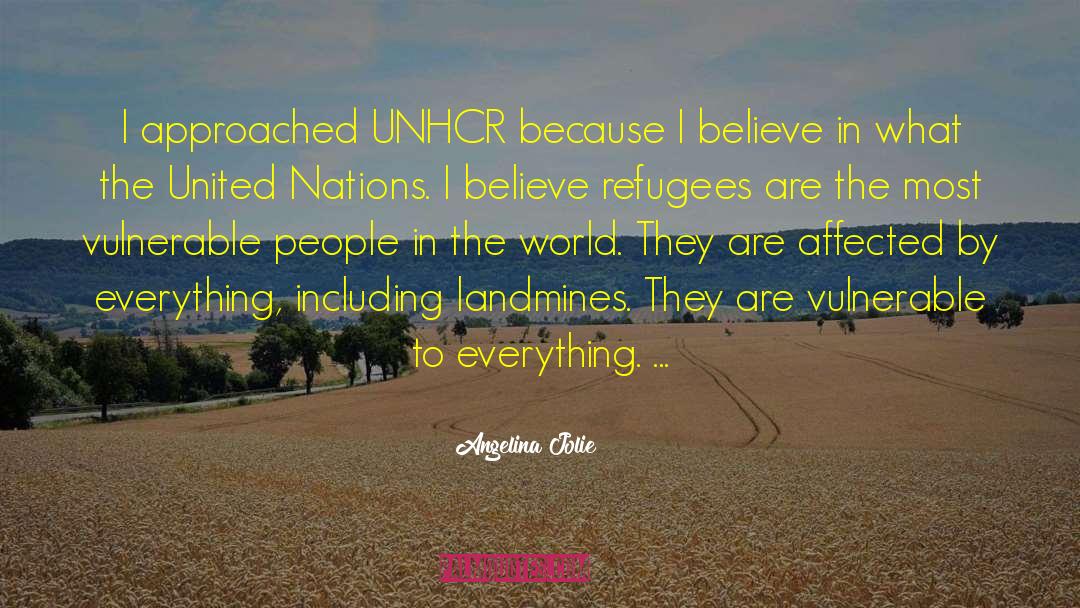 Angelina Jolie Quotes: I approached UNHCR because I