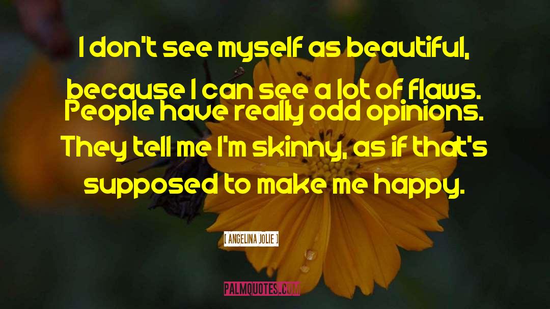 Angelina Jolie Quotes: I don't see myself as