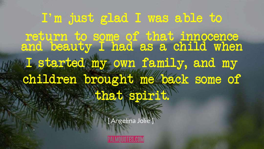 Angelina Jolie Quotes: I'm just glad I was