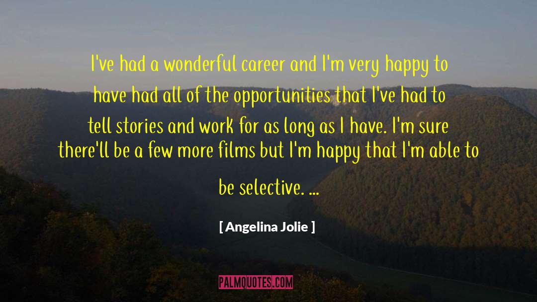 Angelina Jolie Quotes: I've had a wonderful career