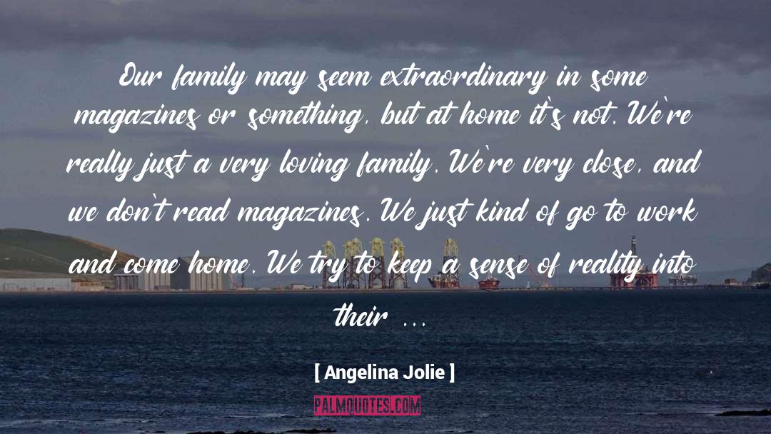 Angelina Jolie Quotes: Our family may seem extraordinary