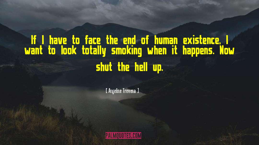 Angeline Trevena Quotes: If I have to face