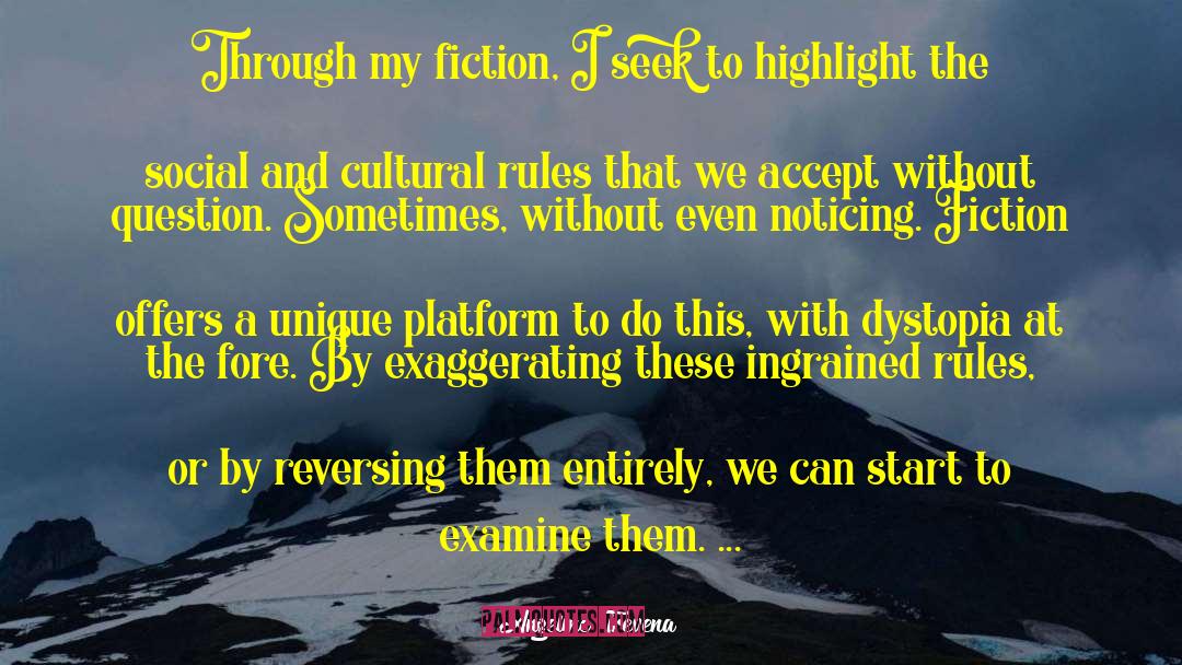 Angeline Trevena Quotes: Through my fiction, I seek