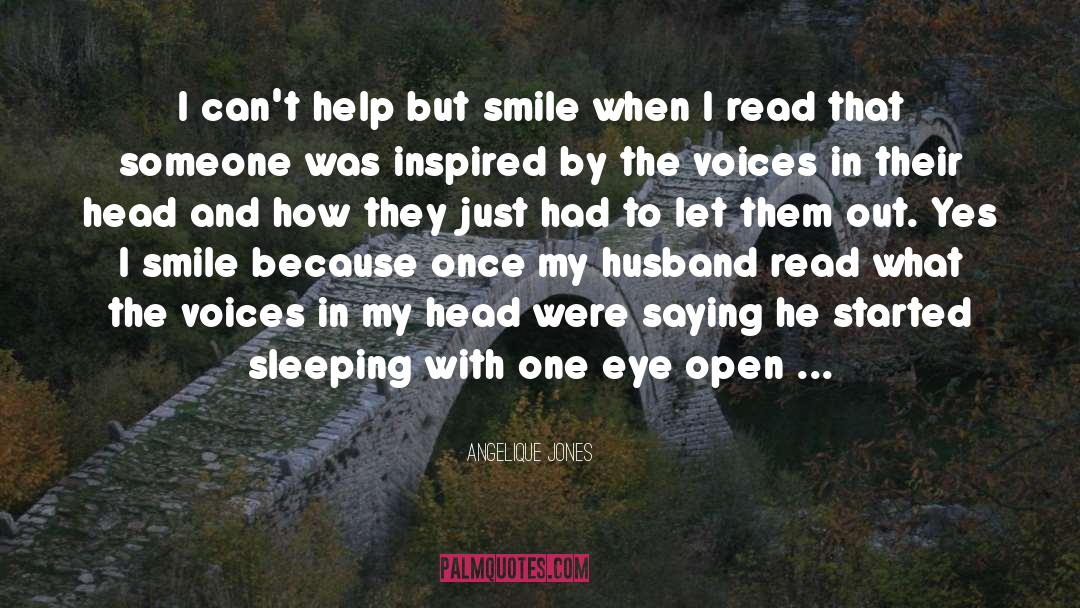 Angelique Jones Quotes: I can't help but smile