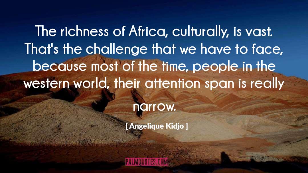 Angelique Kidjo Quotes: The richness of Africa, culturally,