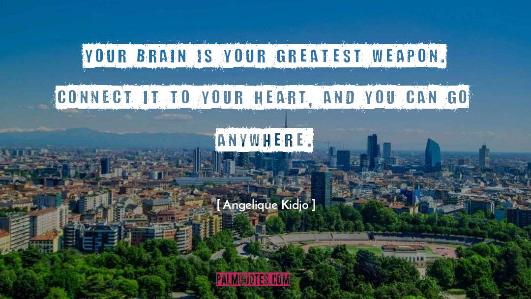 Angelique Kidjo Quotes: Your brain is your greatest