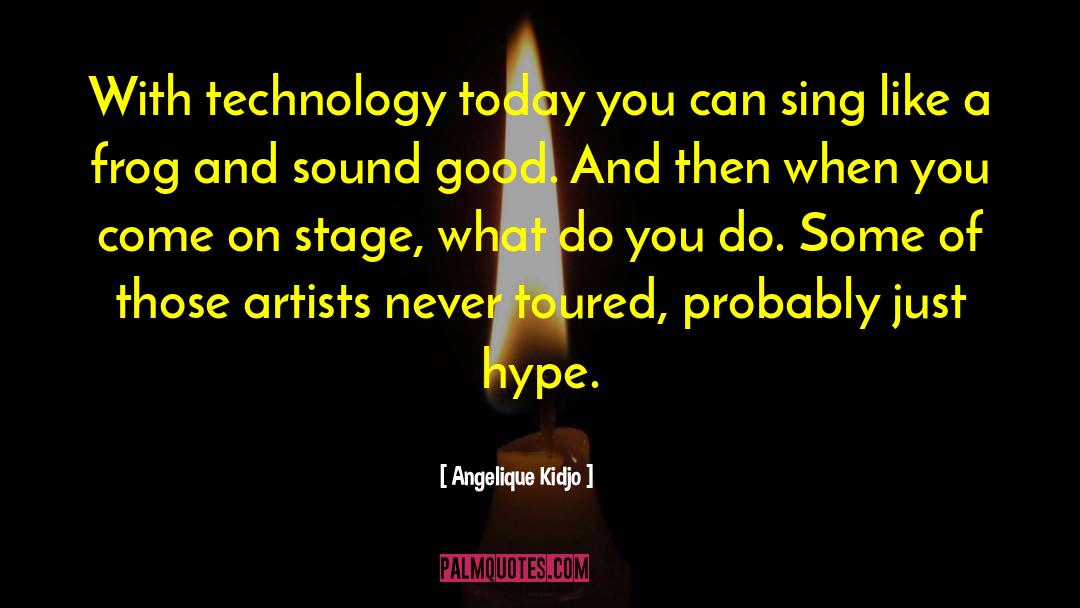 Angelique Kidjo Quotes: With technology today you can