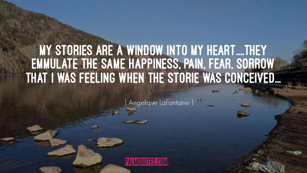 Angelique LaFontaine Quotes: My stories are a window
