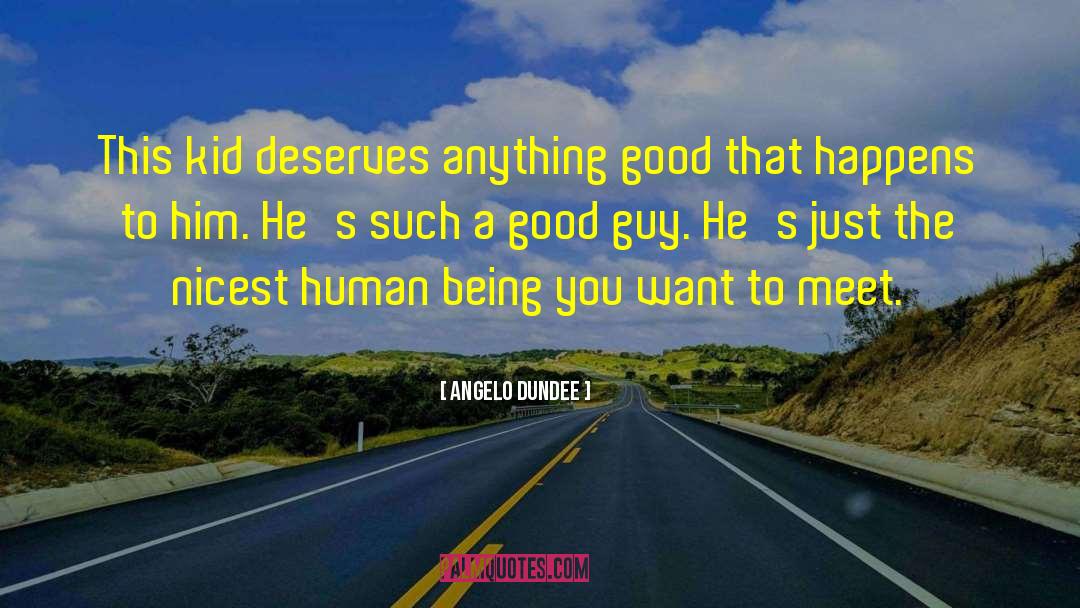 Angelo Dundee Quotes: This kid deserves anything good