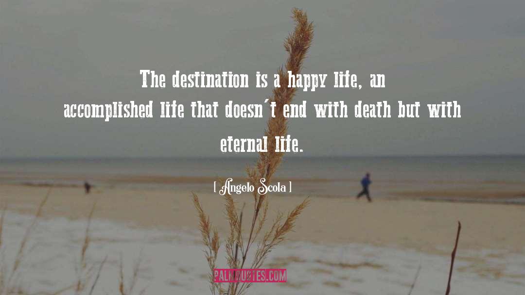 Angelo Scola Quotes: The destination is a happy