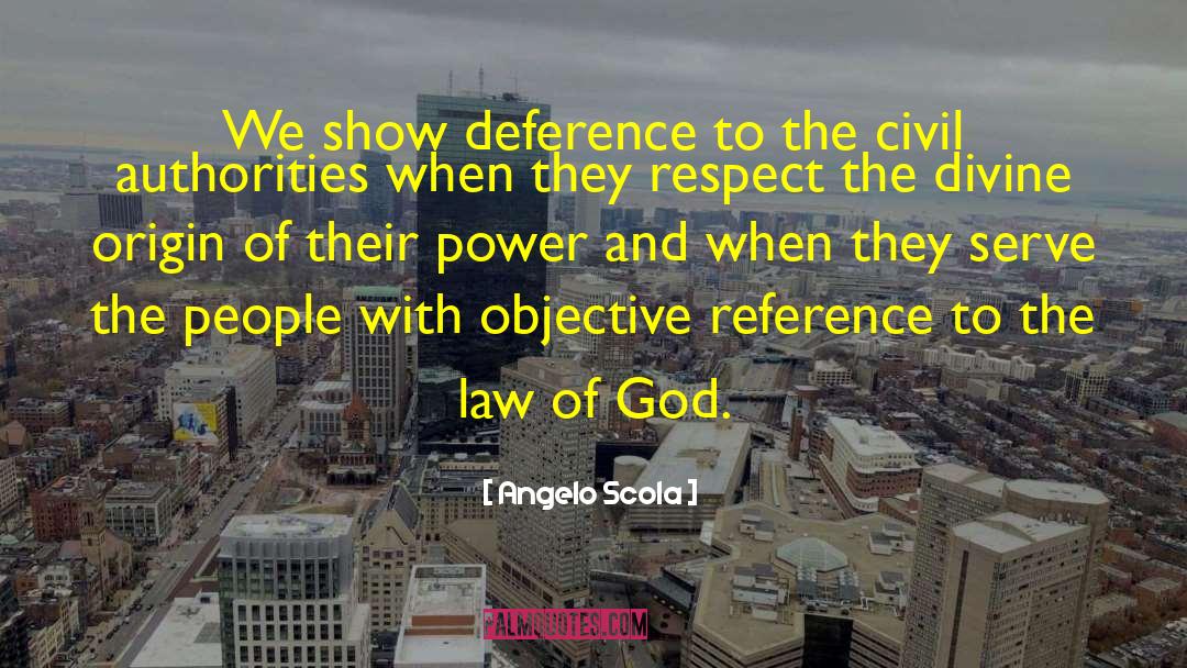 Angelo Scola Quotes: We show deference to the