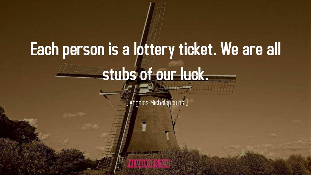 Angelos Michalopoulos Quotes: Each person is a lottery