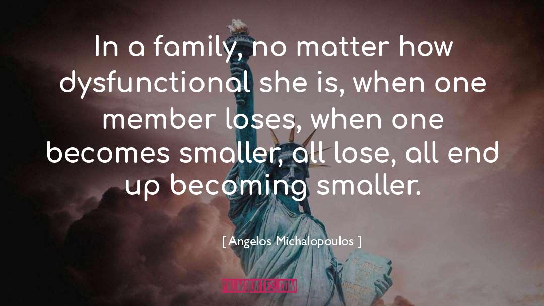 Angelos Michalopoulos Quotes: In a family, no matter