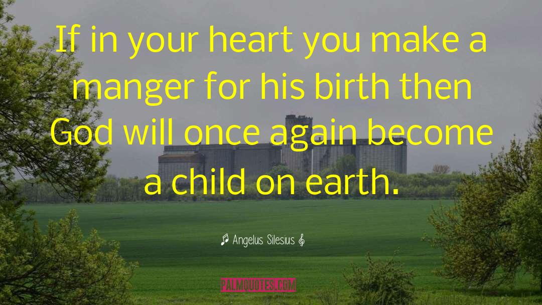 Angelus Silesius Quotes: If in your heart you