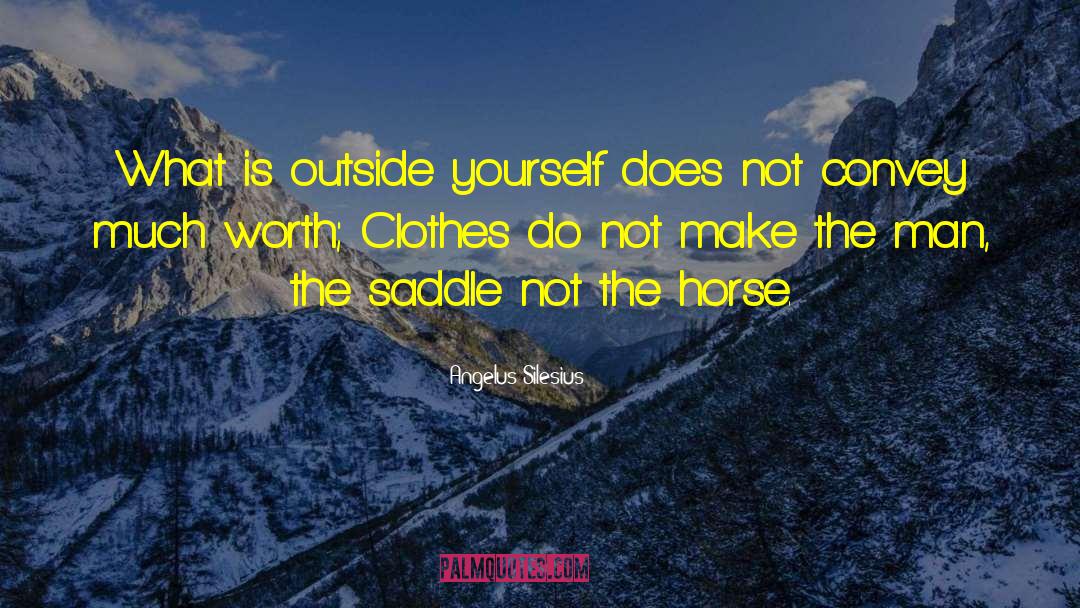 Angelus Silesius Quotes: What is outside yourself does