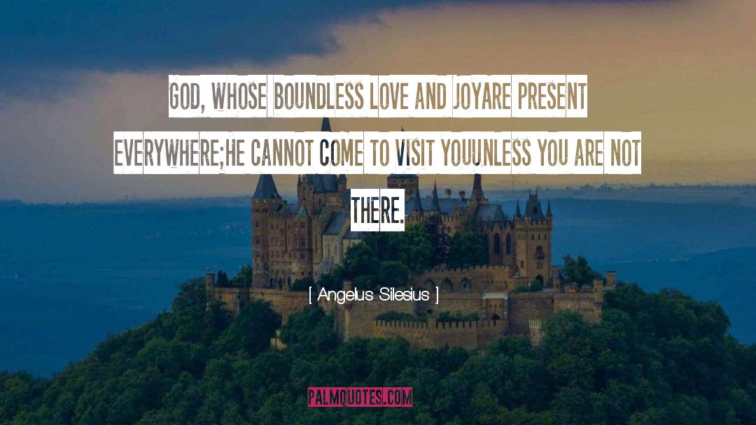 Angelus Silesius Quotes: God, whose boundless love and