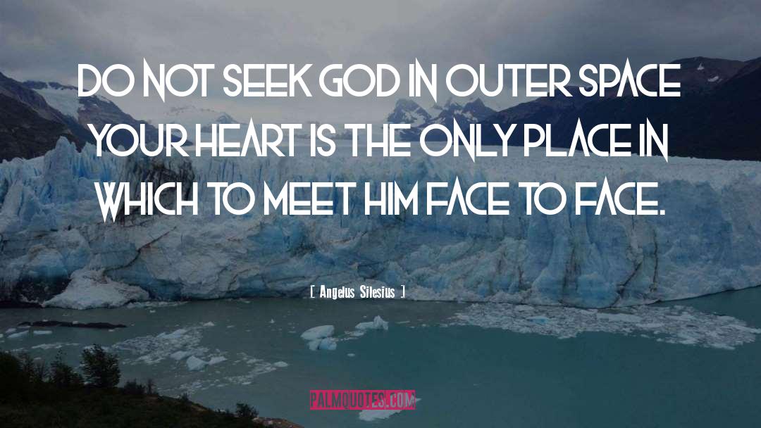 Angelus Silesius Quotes: Do not seek God in