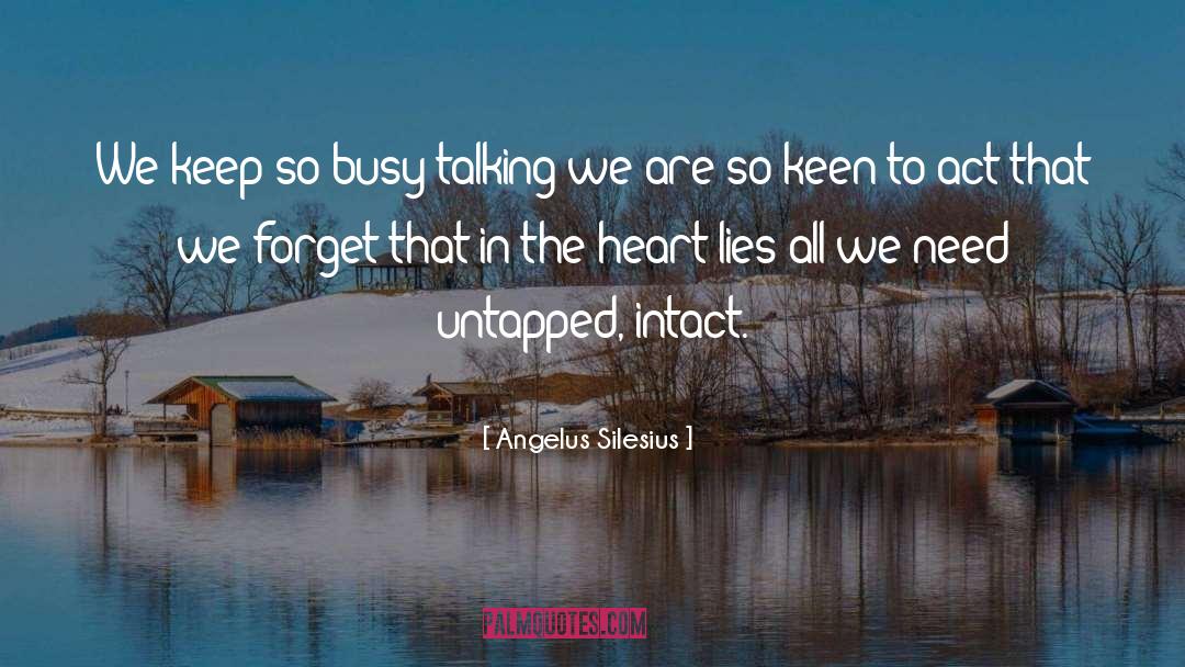 Angelus Silesius Quotes: We keep so busy talking