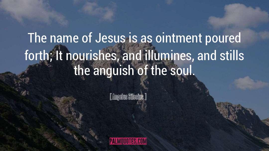 Angelus Silesius Quotes: The name of Jesus is