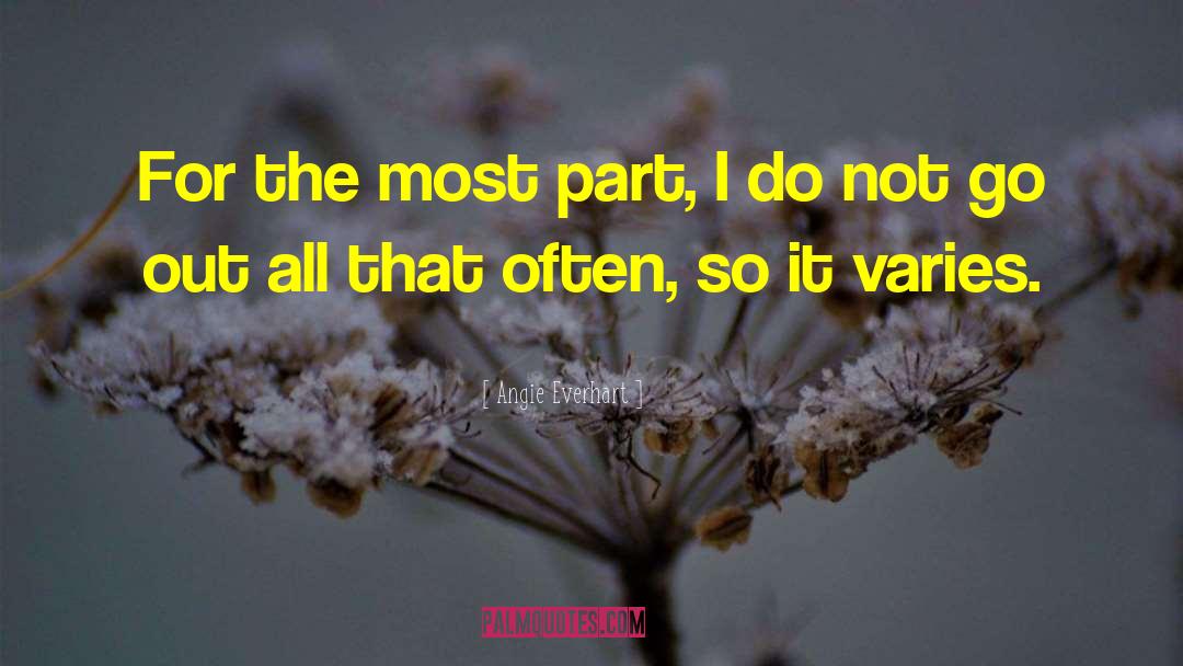 Angie Everhart Quotes: For the most part, I