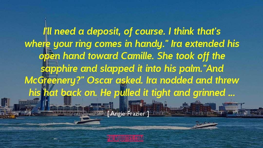 Angie Frazier Quotes: I'll need a deposit, of