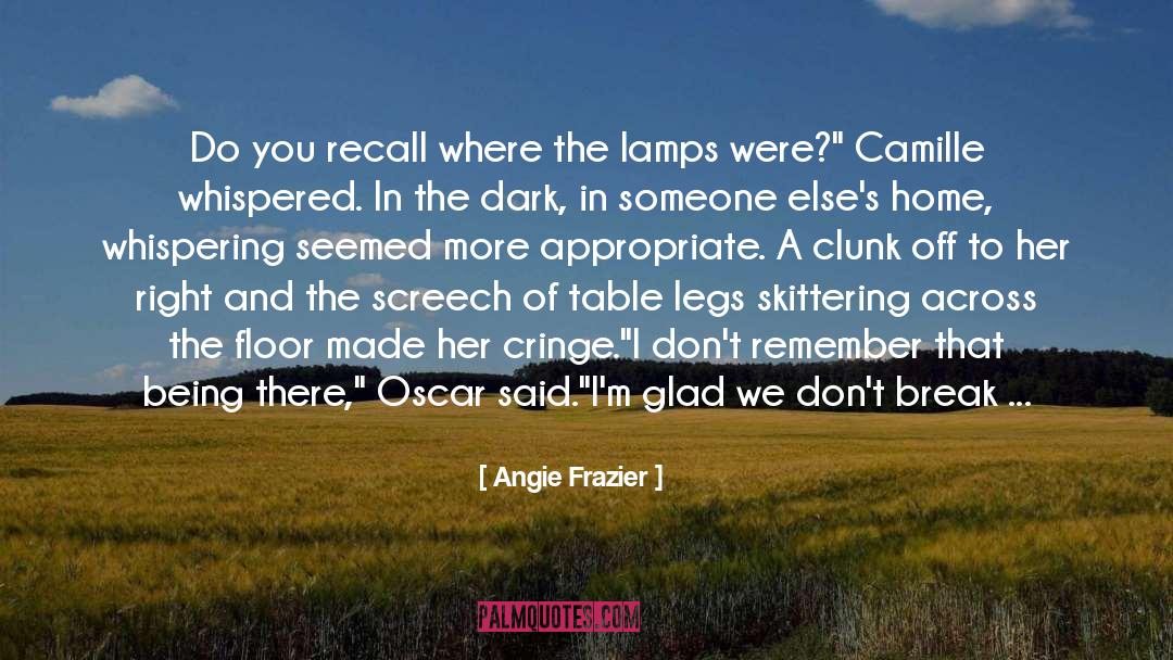 Angie Frazier Quotes: Do you recall where the