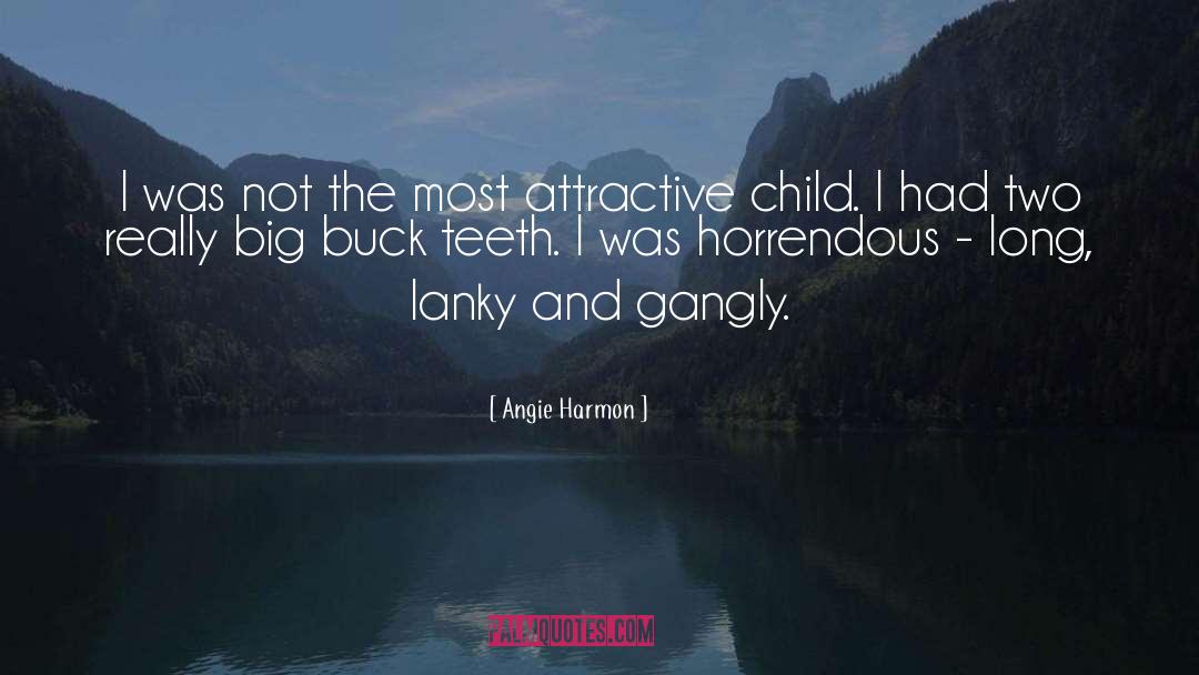 Angie Harmon Quotes: I was not the most