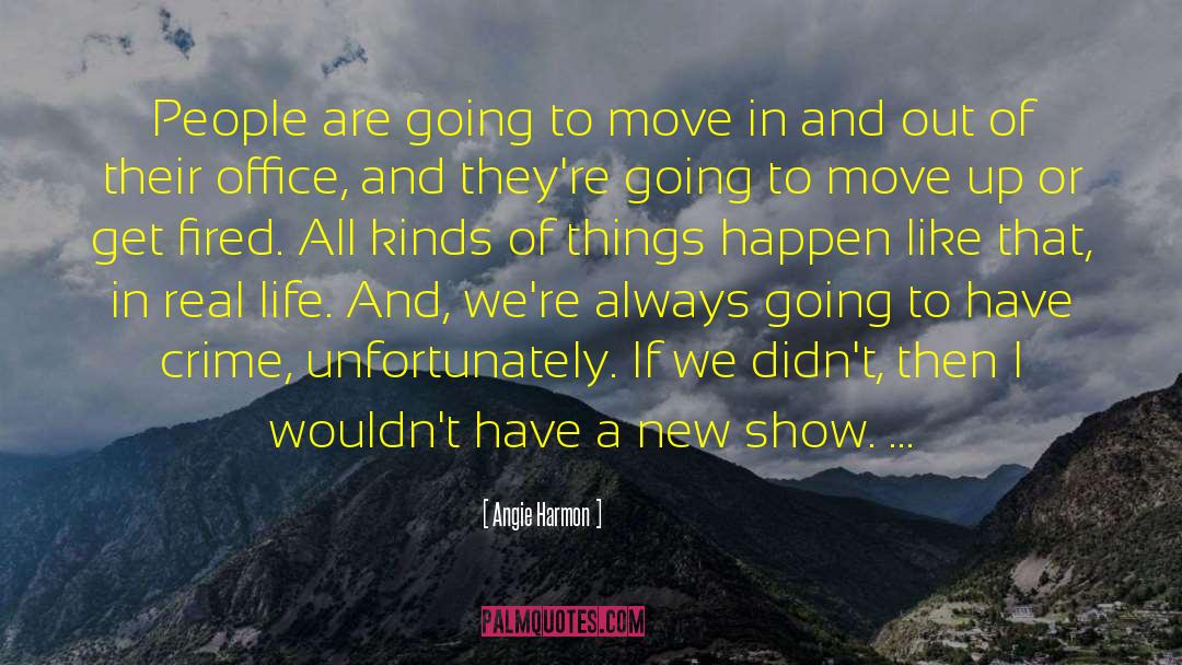 Angie Harmon Quotes: People are going to move