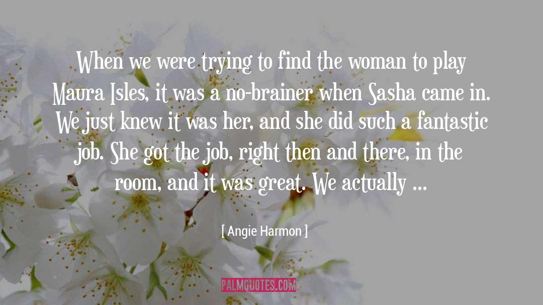 Angie Harmon Quotes: When we were trying to