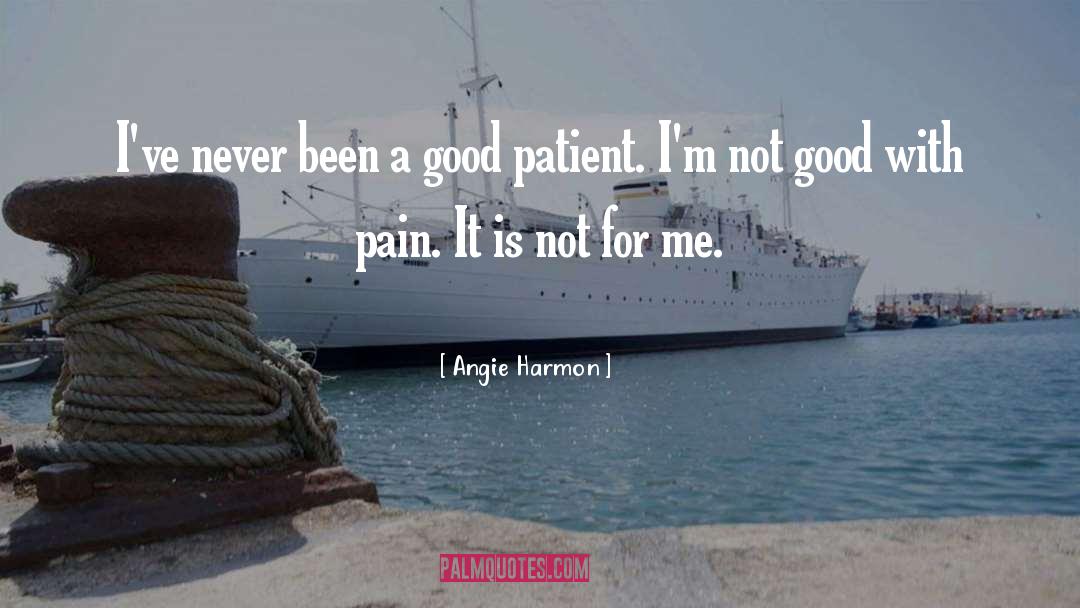 Angie Harmon Quotes: I've never been a good