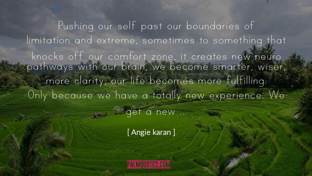 Angie Karan Quotes: Pushing our self past our