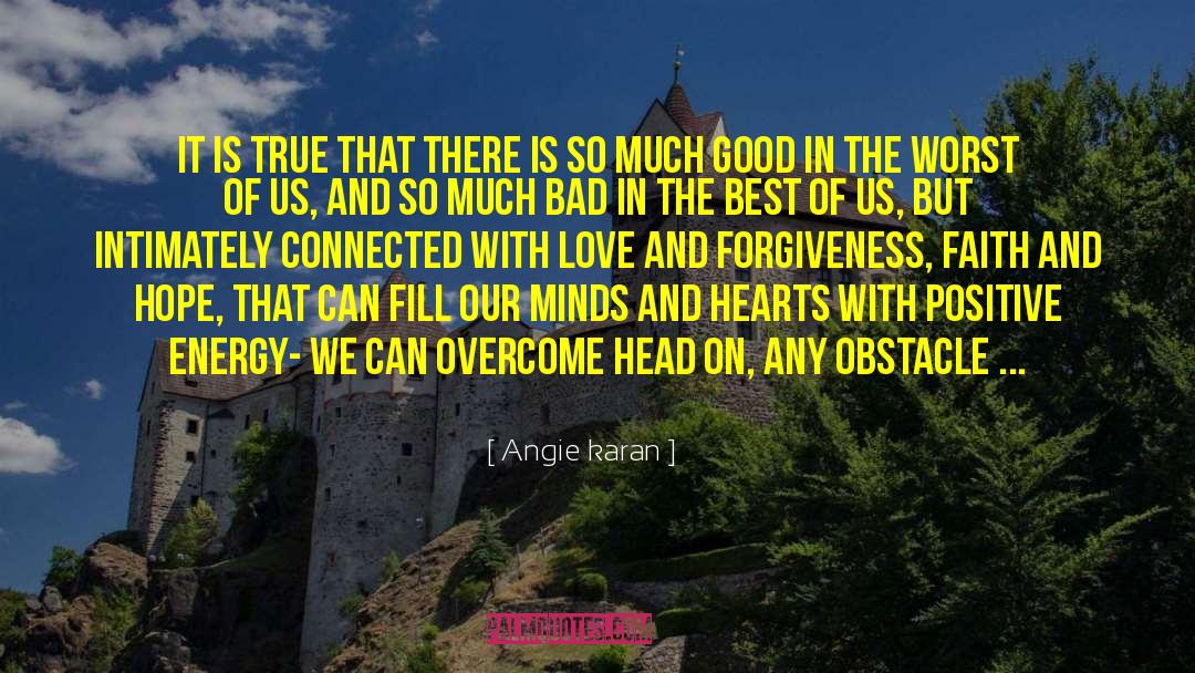 Angie Karan Quotes: It is true that there